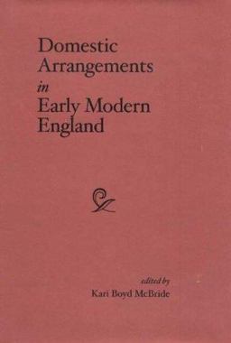 Domestic Arrangements in Early Modern England