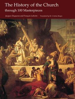 The History of the Church through 100 Masterpieces The History of the Church through 100 Masterpieces