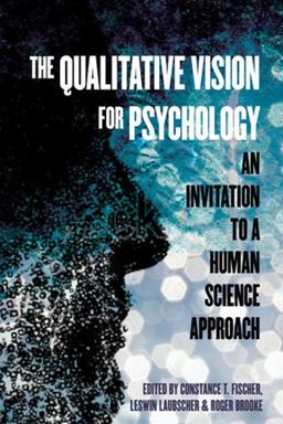 The Qualitative Vision for Psychology: An Invitation to a Human Science Approach  9780820704906 Front Cover
