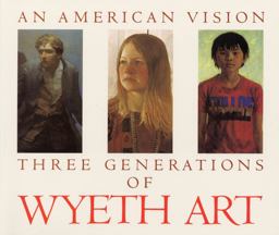 American Vision Three Generations of Wyeth Art  9780821216569 Front Cover