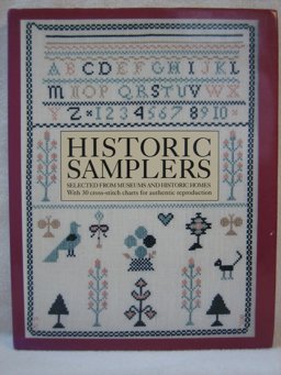 Historic Samplers Selected from Museums and Historic Homes with 30 Cross-Stitch Charts for Authentic Reproduction  9780821219317 Front Cover