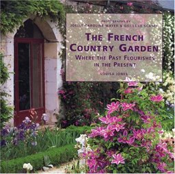 French Country Garden : Where the Past Flourishes in the Present  9780821226940 Front Cover