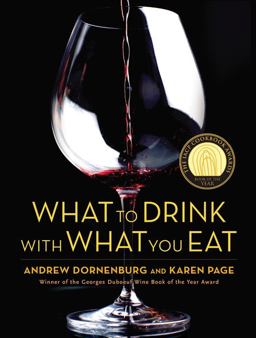 What to Drink with What You Eat The Definitive Guide to Pairing Food with Wine, Beer, Spirits, Coffee, Tea - Even Water - Based on Expert Advice from America's Best Sommeliers  9780821257180 Front Cover