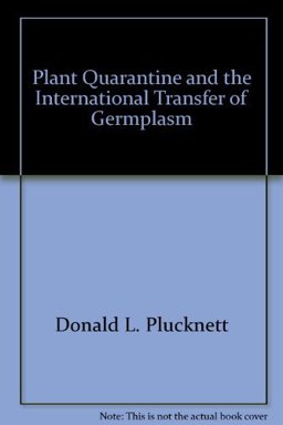 Plant Quarantine and the International Transfer of Germplasm Plant Quarantine and the International Transfer of Germplasm