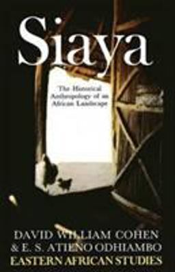 Siaya The Historical Anthropology of an African Landscape  9780821409022 Front Cover