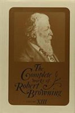 The Complete Works of Robert Browning, Volume XIII