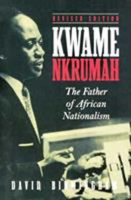 Kwame Nkrumah The Father of African Nationalism  9780821412428 Front Cover