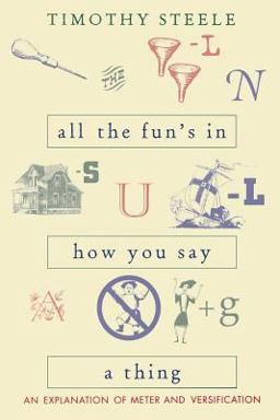 All the Fun's in How You Say a Thing An Explanation of Meter and Versification  9780821412602 Front Cover
