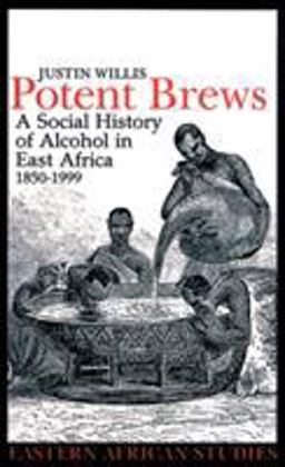 Potent Brews A Social History of Alcohol in East Africa, 1850-1999  9780821414750 Front Cover