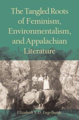 Tangled Roots of Feminism, Environmentalism, and Appalachian Literature  9780821415108 Front Cover