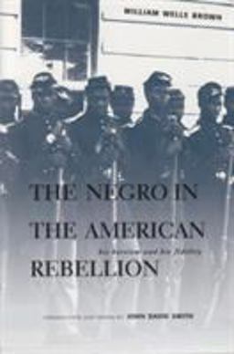 The Negro in the American Rebellion The Negro in the American Rebellion