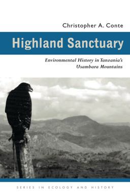 Highland Sanctuary Environmental History in Tanzania's Usambara Mountains  9780821415535 Front Cover