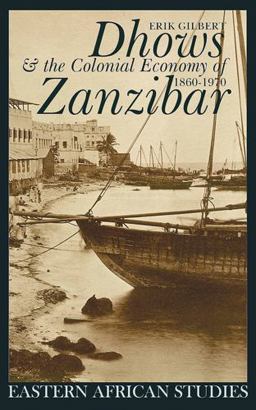 Dhows and the Colonial Economy of Zanzibar, 1860-1970 1860-1970  9780821415580 Front Cover