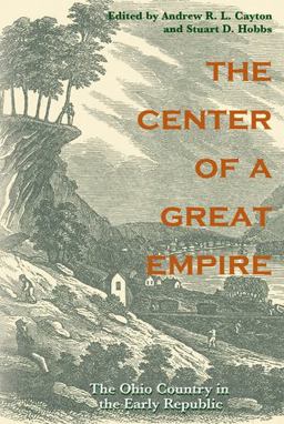 Center of a Great Empire The Ohio Country in the Early Republic  9780821416488 Front Cover