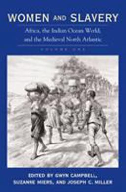 Women and Slavery, Volume One Africa, the Indian Ocean World, and the Medieval North Atlantic  9780821417249 Front Cover