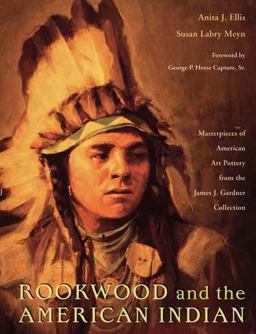 Rookwood and the American Indian Masterpieces of American Art Pottery from the James J. Gardner Collection  9780821417409 Front Cover