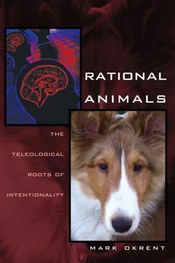 Rational Animals The Teleological Roots of Intentionality  9780821417430 Front Cover