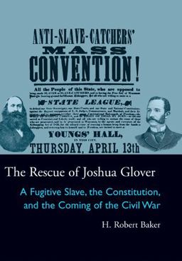 Rescue of Joshua Glover A Fugitive Slave, the Constitution, and the Coming of the Civil War  9780821418130 Front Cover