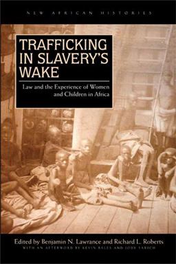 Trafficking in Slavery's Wake Law and the Experience of Women and Children in Africa  9780821420027 Front Cover