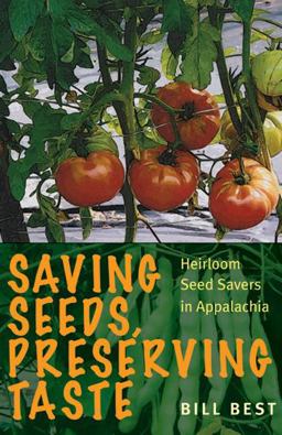 Saving Seeds, Preserving Taste Heirloom Seed Savers in Appalachia  9780821420492 Front Cover