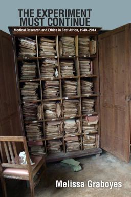 Experiment Must Continue Medical Research and Ethics in East Africa, 1940-2014  9780821421734 Front Cover