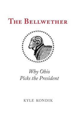 Bellwether Why Ohio Picks the President  9780821422083 Front Cover