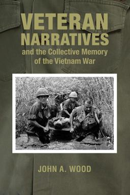 Veteran Narratives and the Collective Memory of the Vietnam War  9780821422236 Front Cover
