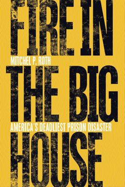 Fire in the Big House America's Deadliest Prison Disaster  9780821423837 Front Cover