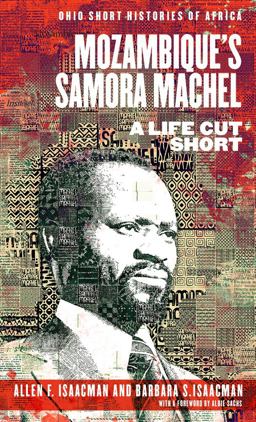 Mozambique's Samora Machel A Life Cut Short  9780821424230 Front Cover
