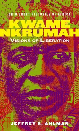 Kwame Nkrumah Visions of Liberation  9780821424520 Front Cover