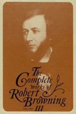 The Complete Works of Robert Browning