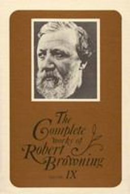 The Complete Works of Robert Browning