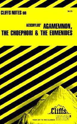Agamemnon Agamemnon, the Choephori and the Eumenides