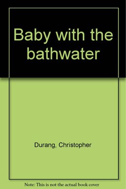 Baby with the Bathwater