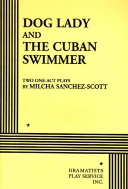 Dog Lady and the Cuban Swimmer Two Related Short Plays  9780822203209 Front Cover