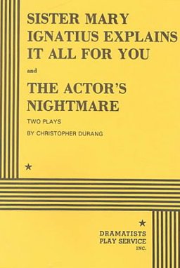 Sister Mary Ignatius Explains It All for You and the Actor's Nightmare  9780822210351 Front Cover