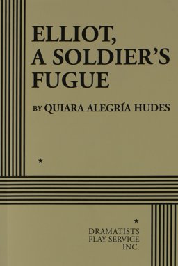 Elliot, a Soldier's Fugue  9780822221944 Front Cover