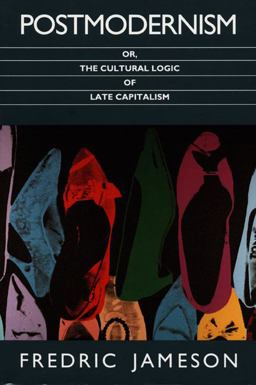 Postmodernism, or, the Cultural Logic of Late Capitalism  9780822310907 Front Cover