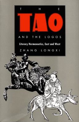 Tao and the Logos Literary Hermeneutics, East and West  9780822312185 Front Cover