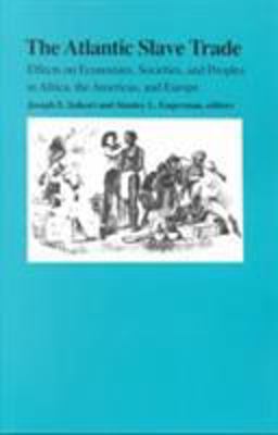 Atlantic Slave Trade Effects on Economies, Societies and Peoples in Africa, the Americas, and Europe  9780822312437 Front Cover