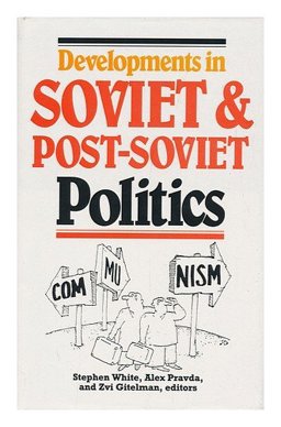 Developments in Soviet and Post-Soviet Politics