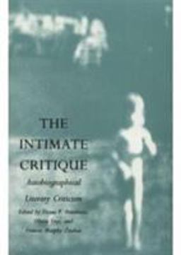 Intimate Critique Autobiographical Literary Criticism  9780822312925 Front Cover