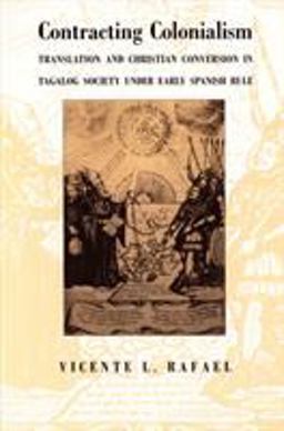 Contracting Colonialism Translation and Christian Conversion in Tagalog Society under Early Spanish Rule  9780822313410 Front Cover
