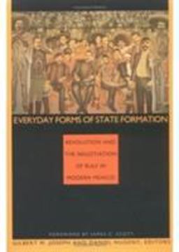 Everyday Forms of State Formation Revolution and the Negotiation of Rule in Modern Mexico  9780822314677 Front Cover