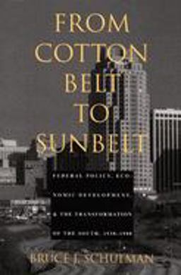 From Cotton Belt to Sunbelt Federal Policy, Economic Development, and the Transformation of the South 1938-1980  9780822315377 Front Cover
