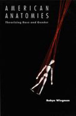 American Anatomies Theorizing Race and Gender  9780822315919 Front Cover