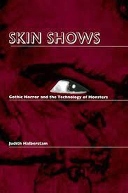 Skin Shows Gothic Horror and the Technology of Monsters  9780822316633 Front Cover