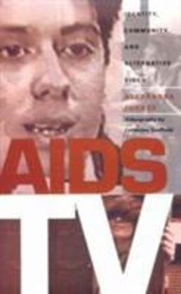 AIDS TV Identity, Community, and Alternative Video  9780822316954 Front Cover
