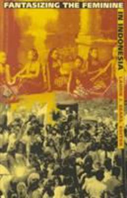 Fantasizing the Feminine in Indonesia  9780822316961 Front Cover