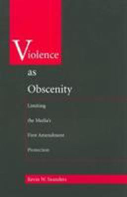 Violence As Obscenity Limiting the Media's First Amendment Protection  9780822317678 Front Cover